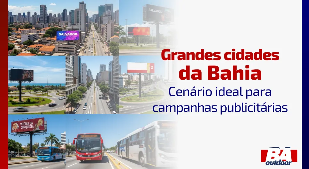 Grandes Cidades da Bahia: cen&aacute;rio ideal para campanhas publicit&aacute;rias