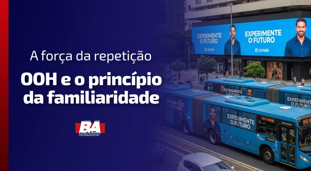 A for&ccedil;a da repeti&ccedil;&atilde;o: OOH e o princ&iacute;pio da familiaridade