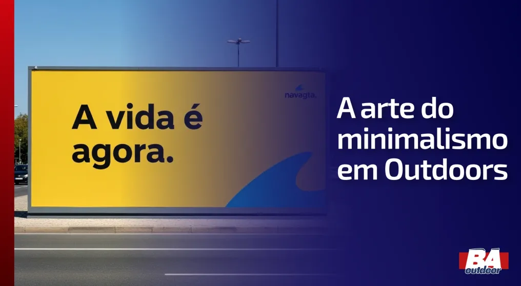 A arte do minimalismo em Outdoors: Menos &eacute; mais (mesmo!)