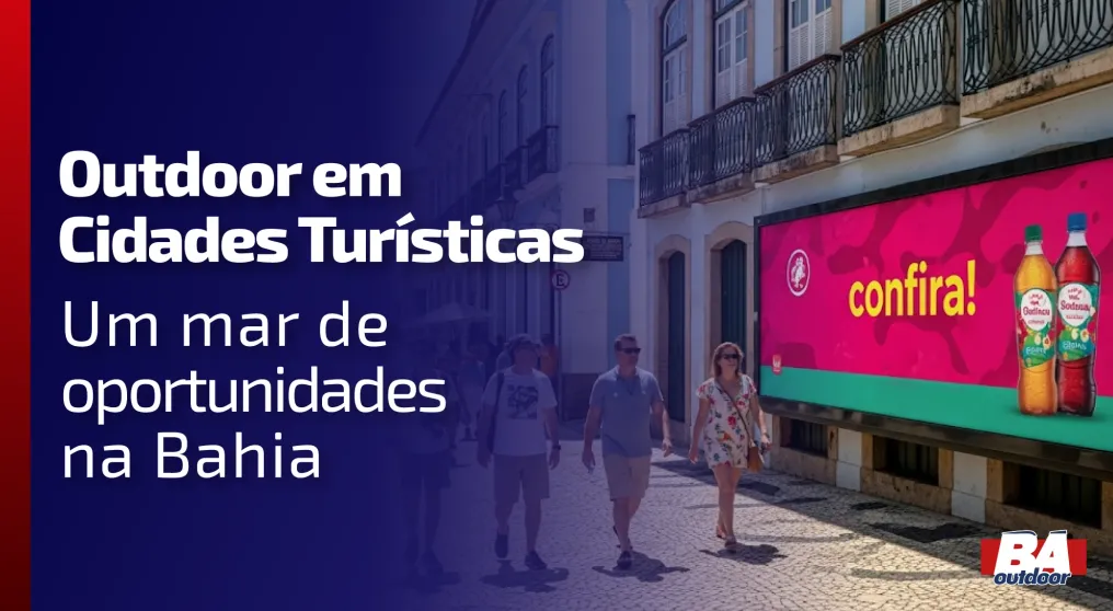 Outdoor em Cidades Tur&iacute;sticas: Um mar de oportunidades na Bahia