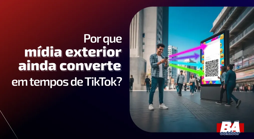 Por que Outdoor ainda converte em tempos de TikTok?