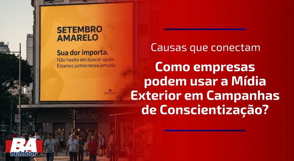 Causas que conectam: Como empresas podem usar a M&iacute;dia Exterior em Campanhas de Conscientiza&ccedil;&atilde;o?