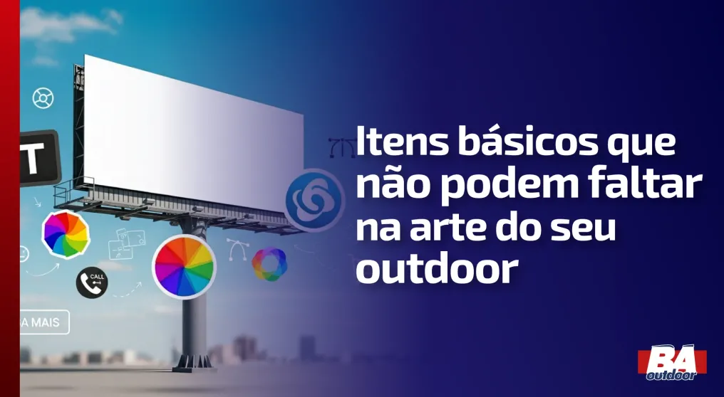 Itens b&aacute;sicos que n&atilde;o podem faltar na arte do seu outdoor