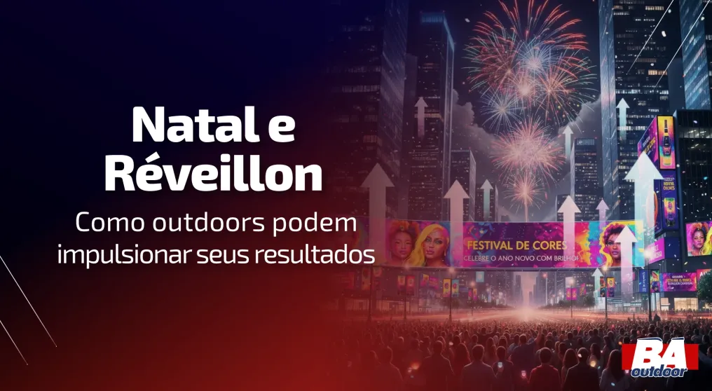Natal e R&eacute;veillon: como outdoors podem impulsionar seus resultados
