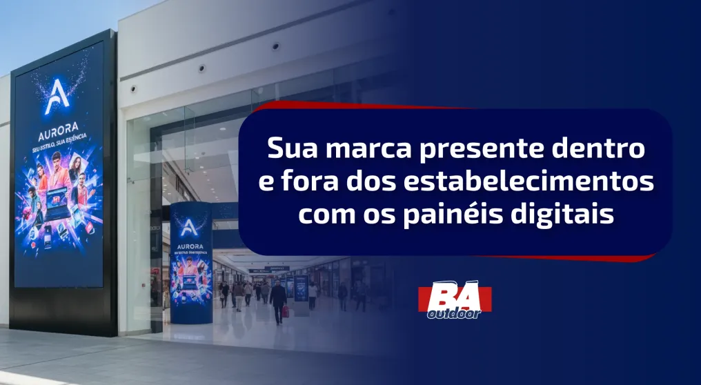 Sua marca presente dentro e fora dos estabelecimentos com os pain&eacute;is digitais