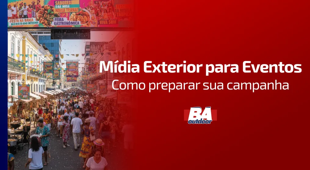 M&iacute;dia Exterior para Eventos: Como preparar sua campanha