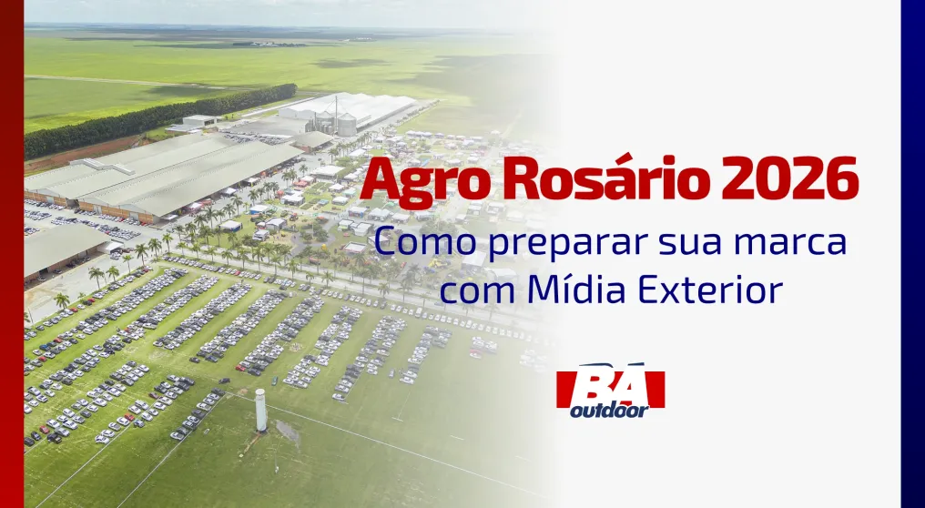 Agro Ros&aacute;rio 2026: Como Preparar Sua Marca com M&iacute;dia Exterior