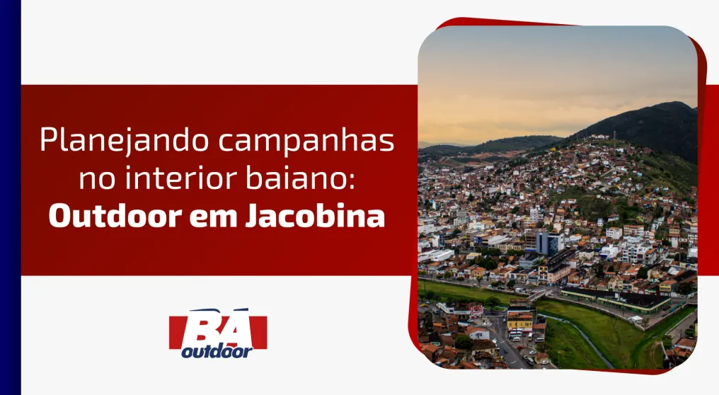 Planejando Campanhas no Interior Baiano: Outdoor em Jacobina
