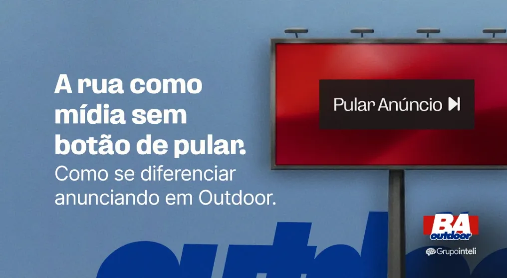 A rua como m&iacute;dia sem bot&atilde;o de pular: Como se diferenciar anunciando em Outdoor.