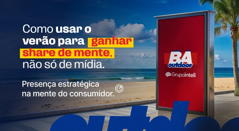Como usar o ver&atilde;o para ganhar presen&ccedil;a estrat&eacute;gica na mente do consumidor.