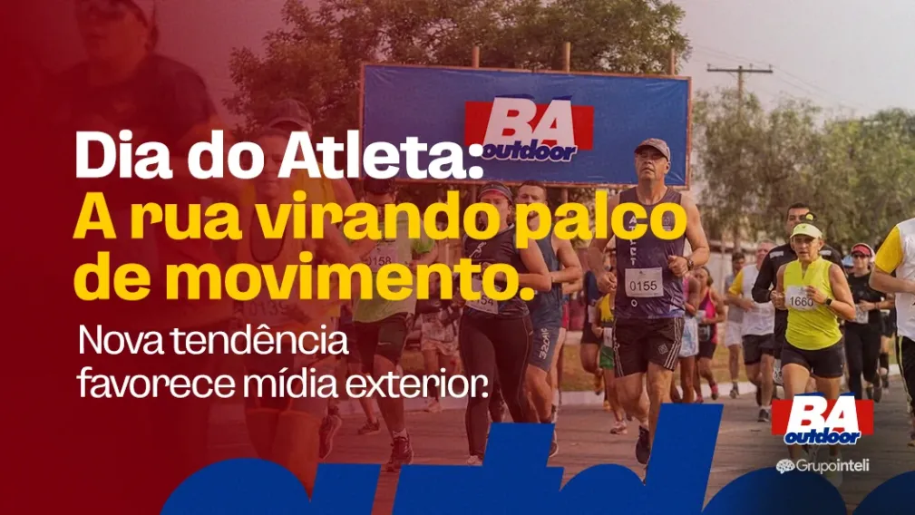Dia do Atleta: quando a rua vira palco de movimento. Nova tend&ecirc;ncia favorece m&iacute;dia exterior.