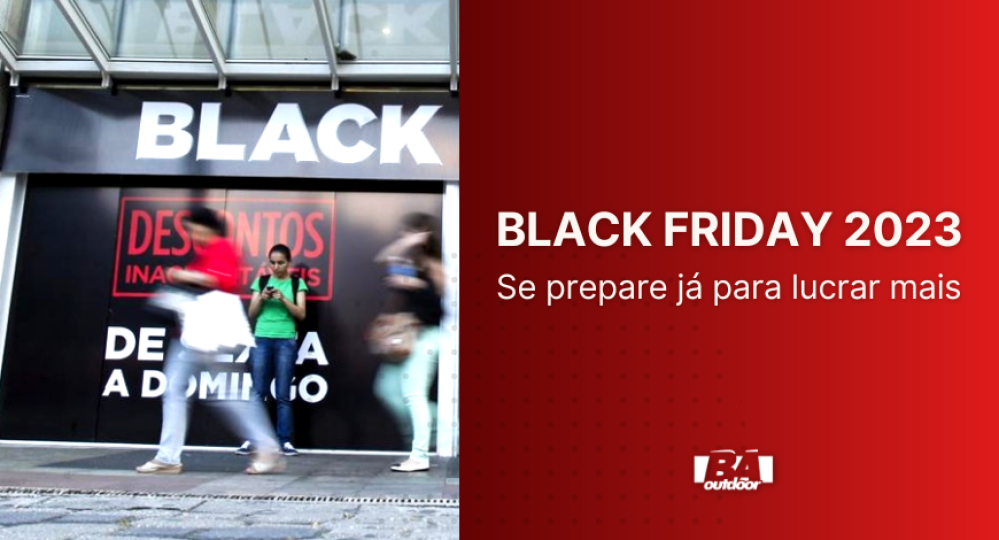 BLACK FRIDAY 2023: Se prepare j&aacute; para vender mais
