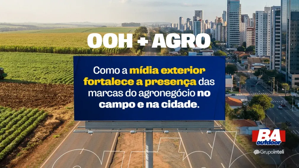OOH + AGRO Como a m&iacute;dia exterior fortalece a presen&ccedil;a das marcas do agroneg&oacute;cio no campo e na cidade.
