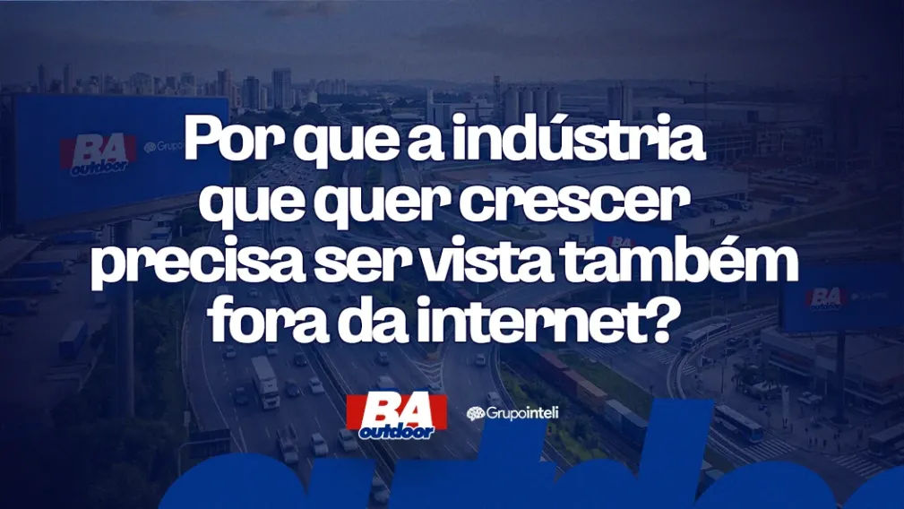 Por que a ind&uacute;stria que quer crescer precisa ser vista tamb&eacute;m fora da internet?