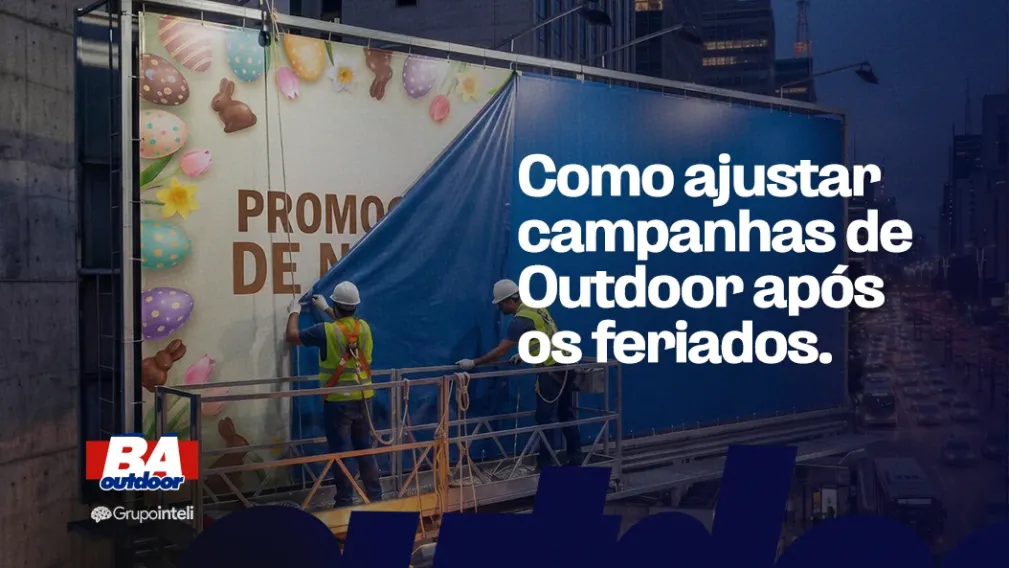 Como ajustar campanhas de Outdoor ap&oacute;s os feriados