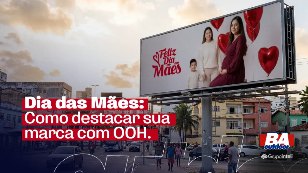 Dia das M&atilde;es: Como destacar sua marca com OOH 