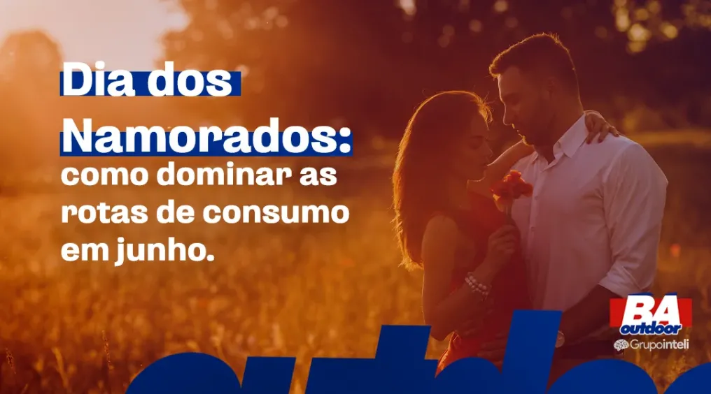 Dia dos Namorados: como dominar as rotas de consumo em junho