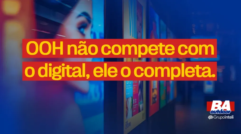 OOH n&atilde;o compete com o digital, ele o completa