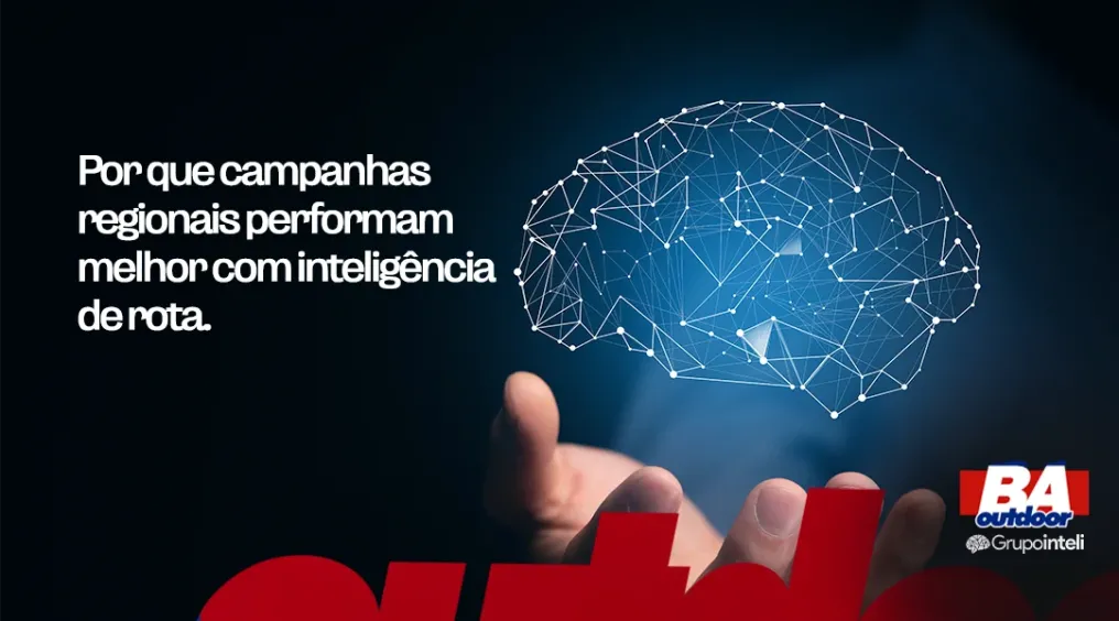 Por que campanhas regionais performam melhor com intelig&ecirc;ncia de rota