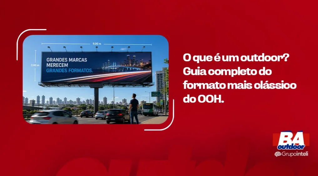 O que &eacute; um outdoor? Guia completo do formato mais cl&aacute;ssico do OOH
