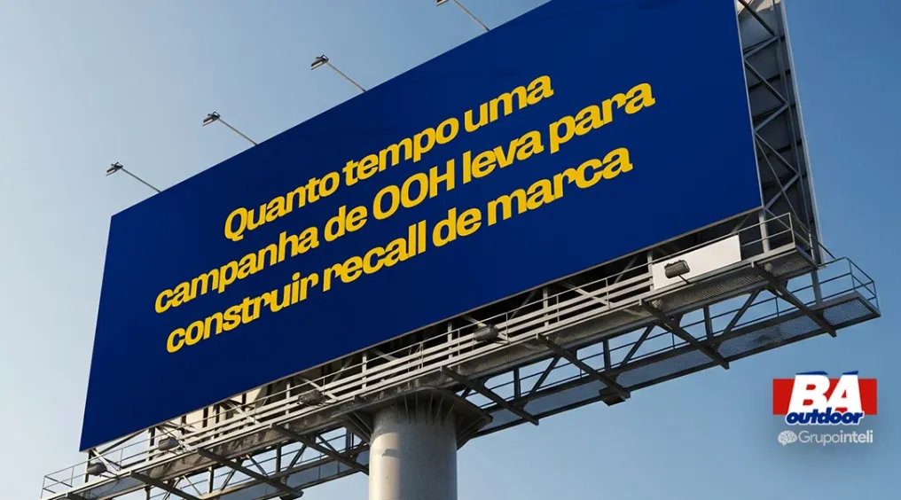 Quanto tempo uma campanha de OOH leva para construir recall de marca
