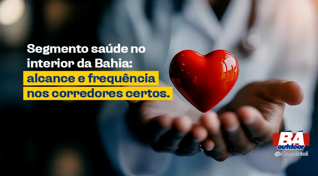 Segmento sa&uacute;de no interior da Bahia: alcance e frequ&ecirc;ncia nos corredores certos