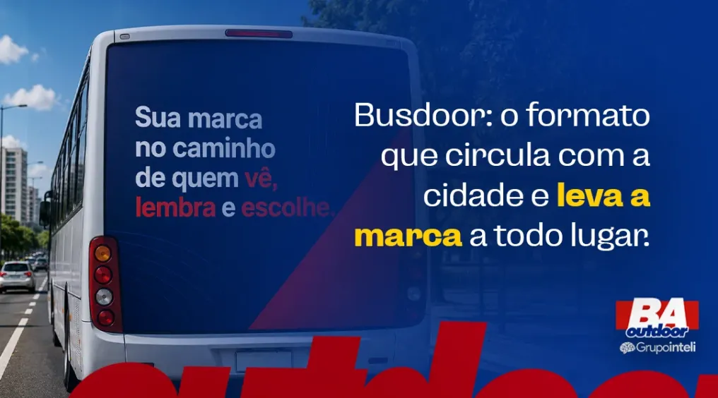 Busdoor: o formato que circula com a cidade e leva a marca a todo lugar.