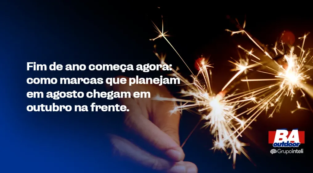 Fim de ano come&ccedil;a agora: como marcas que planejam em agosto chegam em outubro na frente