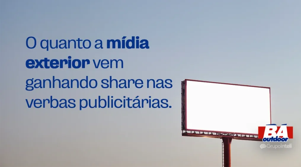 O quanto a m&iacute;dia exterior vem ganhando share nas verbas publicit&aacute;rias.