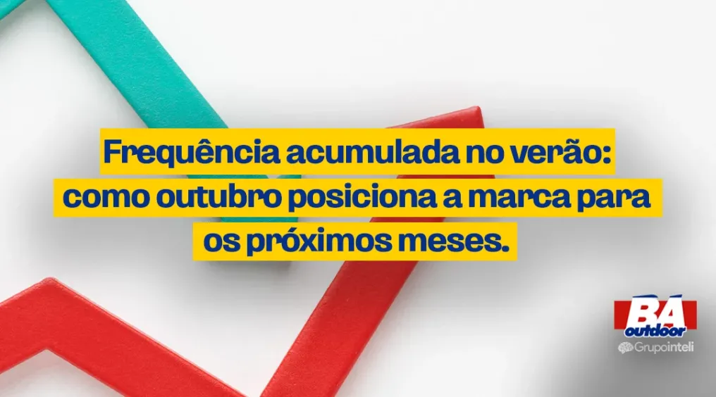 Frequ&ecirc;ncia acumulada no ver&atilde;o: como outubro posiciona a marca para os pr&oacute;ximos meses