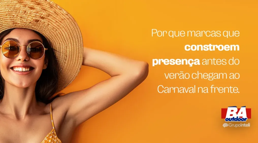 Por que marcas que constroem presen&ccedil;a antes do ver&atilde;o chegam ao Carnaval na frente
