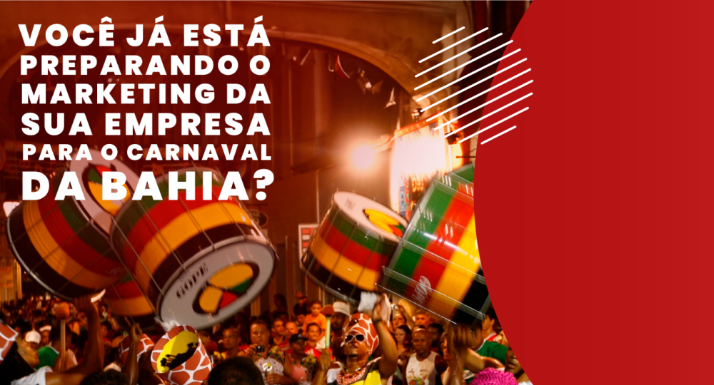 J&aacute; est&aacute; preparando o marketing da sua empresa para o Carnaval da Bahia?