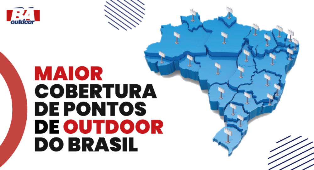 MAIOR COBERTURA DO BRASIL: Conhe&ccedil;a a BA Outdoor e sua ampla gama de m&iacute;dias externas