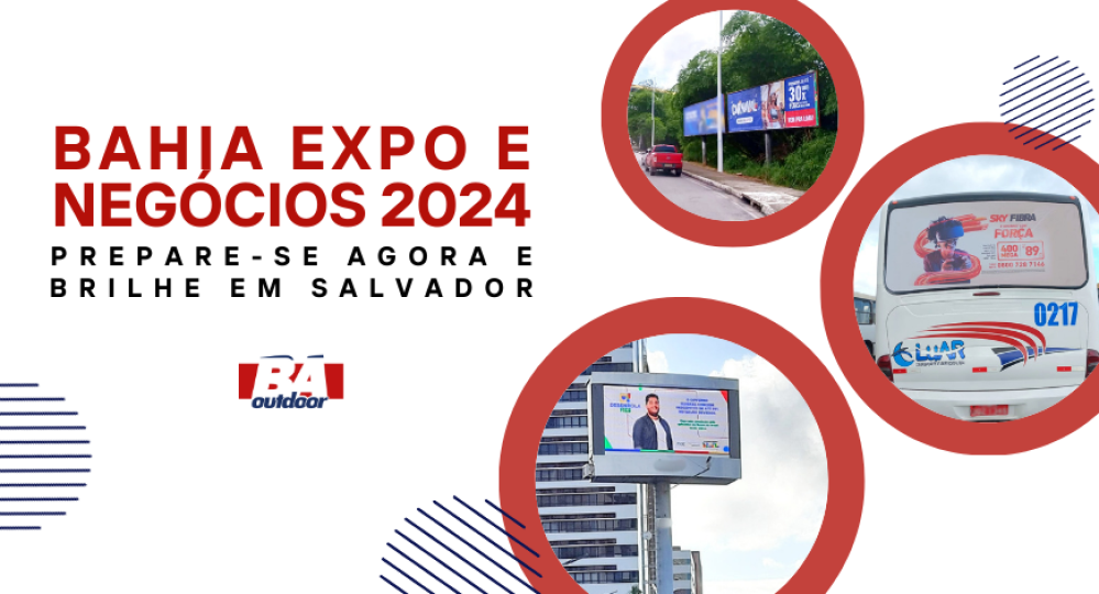 Bahia Expo & Neg&oacute;cios 2024: Prepare-se agora e brilhe em Salvador!