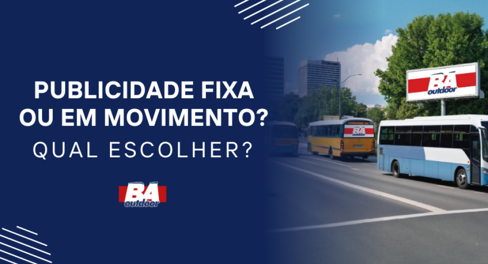 Publicidade Fixa ou em Movimento? Qual escolher?