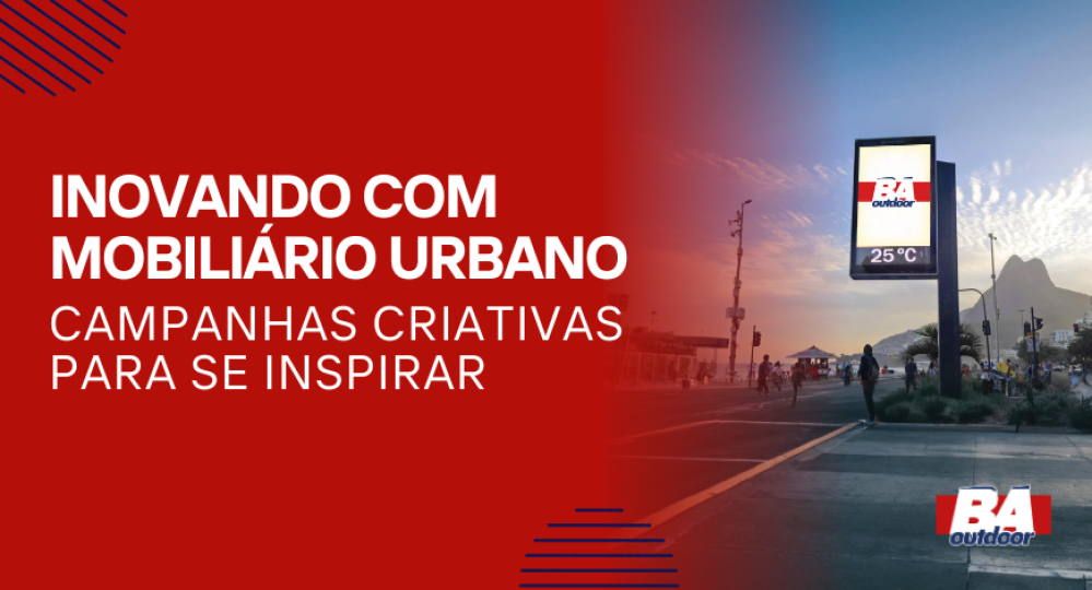 Inovando com Mobili&aacute;rio Urbano: Campanhas Criativas para se Inspirar