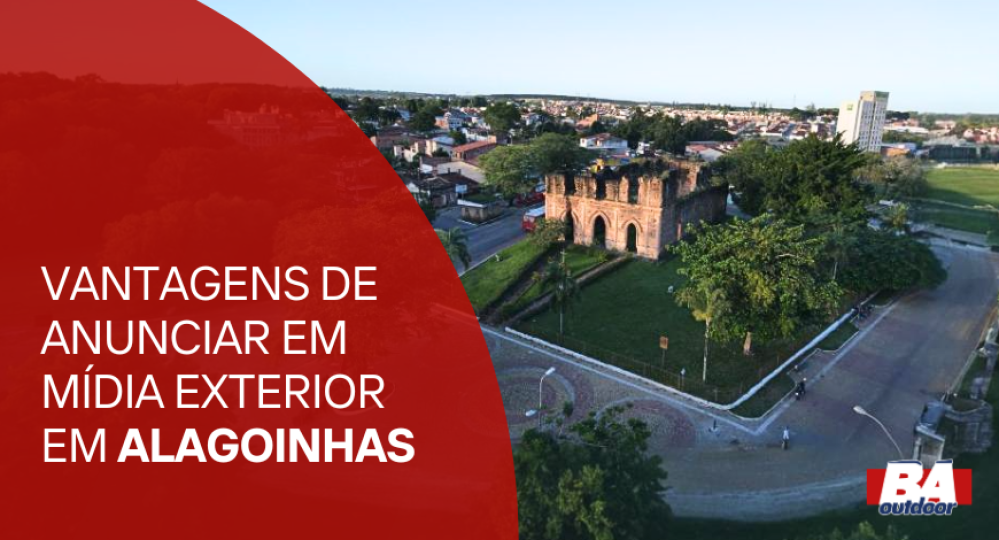 Vantagens de Anunciar em M&iacute;dia Exterior em Alagoinhas - BA