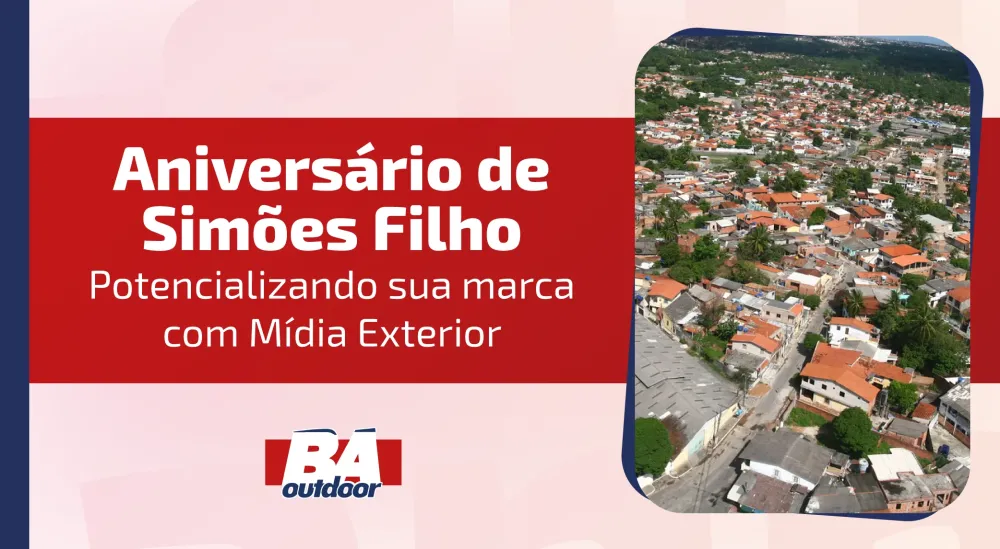 Anivers&aacute;rio de Sim&otilde;es Filho: Potencializando Sua Marca com M&iacute;dia Exterior