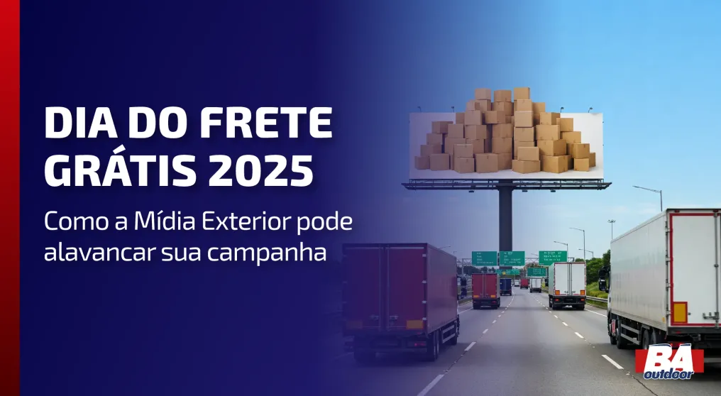 Dia do Frete Gr&aacute;tis 2025: Como a M&iacute;dia Exterior Pode Alavancar Sua Campanha