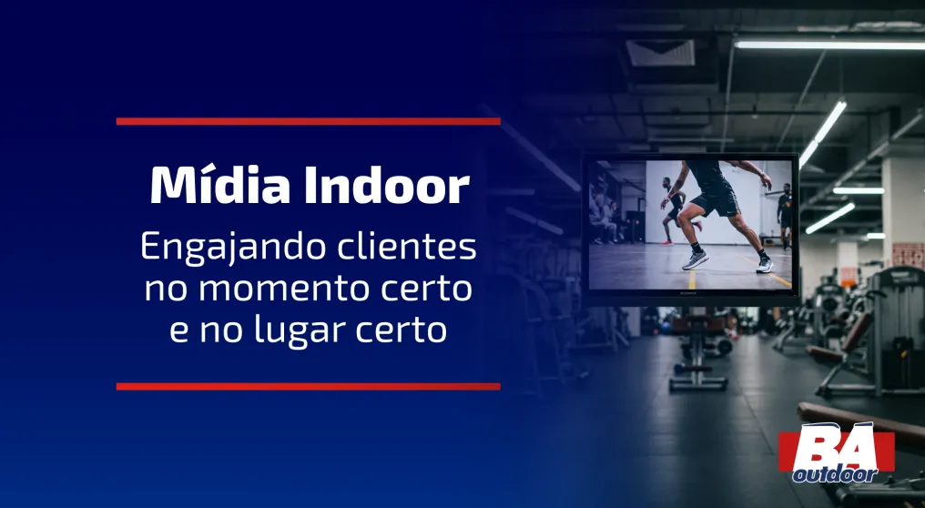  M&iacute;dia Indoor: Engajando Clientes no Momento Certo e no Lugar Certo