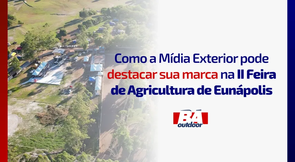 Visibilidade Garantida: Como a M&iacute;dia Exterior pode destacar sua marca na II Feira de Agricultura de Eun&aacute;polis