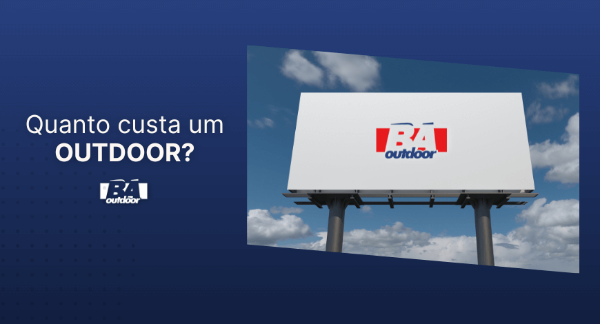 QUANTO CUSTA UM OUTDOOR?