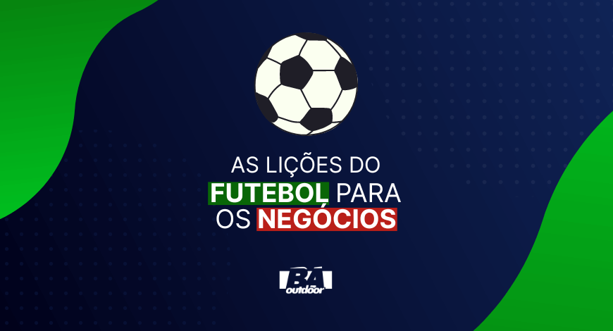 AS LI&Ccedil;&Otilde;ES DO FUTEBOL PARA OS NEG&Oacute;CIOS