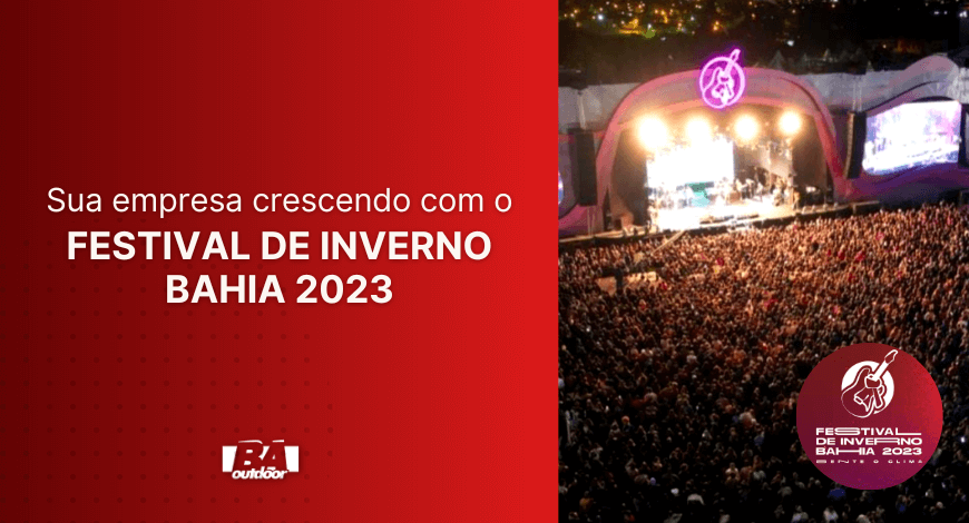 SUA EMPRESA CRESCENDO COM O FESTIVAL DE INVERNO BAHIA 2023 EM VIT&Oacute;RIA DA CONQUISTA