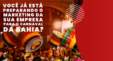 Ponto nº Já está preparando o marketing da sua empresa para o Carnaval da Bahia?